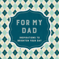 Title: For My Dad: Inspirations to Brighten Your Day, Author: Wafa Tarnowska