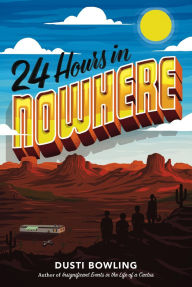 Title: 24 Hours in Nowhere, Author: Dusti Bowling