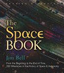 Alternative view 1 of The Space Book Revised and Updated: From the Beginning to the End of Time, 250 Milestones in the History of Space & Astronomy