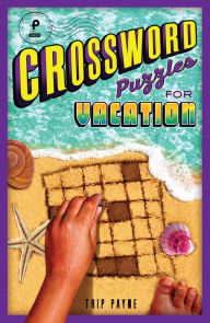 Title: Crossword Puzzles for Vacation, Author: Trip Payne
