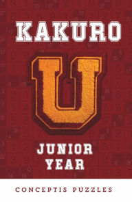 Title: Kakuro U: Junior Year, Author: Conceptis Puzzles
