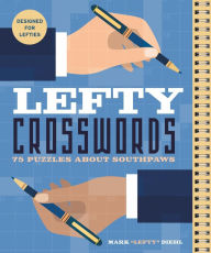 Title: Lefty Crosswords: 75 Puzzles About Southpaws, Author: Mark Diehl