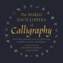 The World Encyclopedia of Calligraphy: The Ultimate Compendium on the Art of Fine Writing