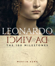 Download ebooks for free pdf format Leonardo da Vinci: The 100 Milestones by Martin Kemp CHM ePub