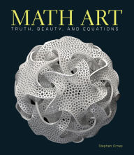 Title: Math Art: Truth, Beauty, and Equations, Author: Stephen Ornes