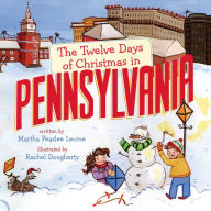 Title: The Twelve Days of Christmas in Pennsylvania, Author: Martha Peaslee Levine