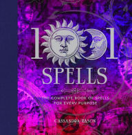 Title: 1001 Spells: The Complete Book of Spells for Every Purpose, Author: Cassandra Eason