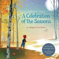 Title: A Celebration of the Seasons: Goodnight Songs, Author: Margaret Wise Brown