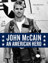 Title: John McCain: An American Hero, Author: John Perritano