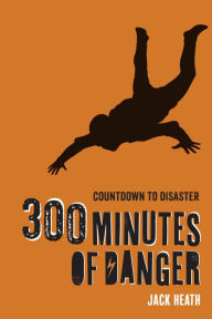 Free download of audiobooks 300 Minutes of Danger (Countdown to Disaster 1) MOBI iBook ePub 9781454931416