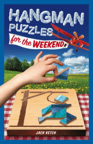 Title: Hangman Puzzles for the Weekend, Author: Jack Ketch