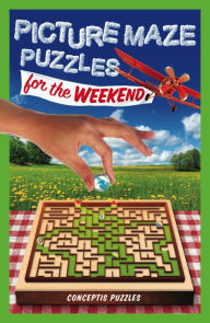 Title: Picture Maze Puzzles for the Weekend, Author: Conceptis Puzzles