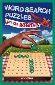 Title: Word Search Puzzles for the Weekend, Author: Eric Berlin