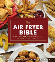 Title: The Air Fryer Bible (Cookbook): More Than 200 Healthier Recipes for Your Favorite Foods, Author: Petra Pfänder