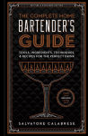 Alternative view 1 of The Complete Home Bartender's Guide: Tools, Ingredients, Techniques, & Recipes for the Perfect Drink