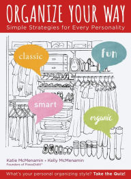 Title: Organize Your Way: Simple Strategies for Every Personality, Author: Katie McMenamin