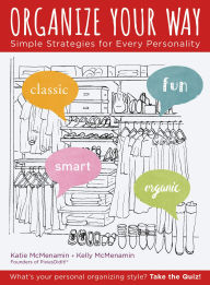 Title: Organize Your Way: Simple Strategies for Every Personality, Author: Katie McMenamin