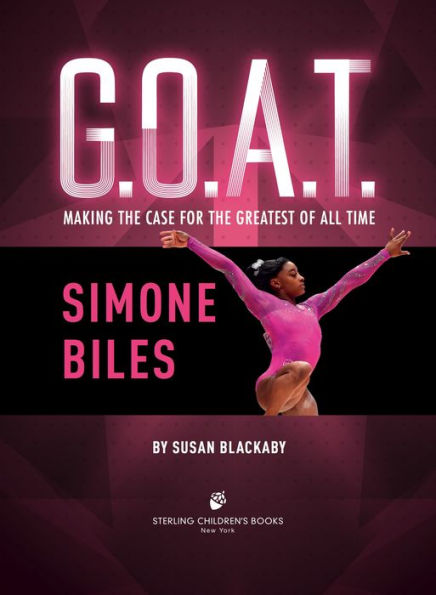 Simone Biles: Making the Case for the Greatest of All Time (G.O.A.T. Series #3)