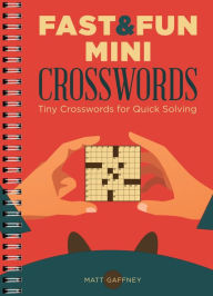 Title: Fast & Fun Mini Crosswords: Tiny Crosswords for Quick Solving, Author: Matt Gaffney