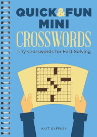 Title: Quick & Fun Mini Crosswords: Tiny Crosswords for Fast Solving, Author: Matt Gaffney