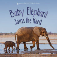 Title: Baby Elephant Joins the Herd, Author: American Museum of Natural History