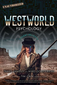 Title: Westworld Psychology: Violent Delights, Author: Travis Langley