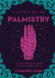 Title: A Little Bit of Palmistry: An Introduction to Palm Reading, Author: Cassandra Eason