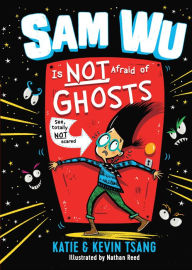 Title: Sam Wu Is Not Afraid of Ghosts (Sam Wu Is Not Afraid Series #1), Author: Katie Tsang