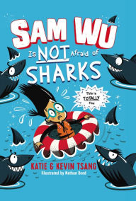 Title: Sam Wu Is Not Afraid of Sharks (Sam Wu Is Not Afraid Series #2), Author: Katie Tsang