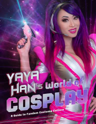 Downloading google books as pdf Yaya Han's World of Cosplay: A Guide to Fandom Costume Culture (English literature) by Yaya Han 9781454932666