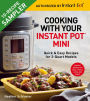 Cooking with Your Instant Pot Mini (Sampler): Quick & Easy Recipes for 3-Quart Models