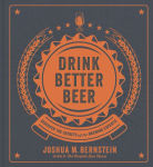 Alternative view 1 of Drink Better Beer: Discover the Secrets of the Brewing Experts