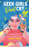 Alternative view 1 of Geek Girls Don't Cry: Real-Life Lessons From Fictional Female Characters