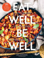 Eat Well, Be Well: 100+ Healthy Re-creations of the Food You Crave