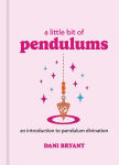 Alternative view 1 of A Little Bit of Pendulums: An Introduction to Pendulum Divination