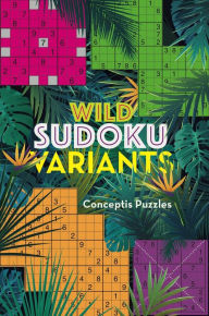 Title: Wild Sudoku Variants, Author: Conceptis Puzzles