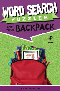 Title: Word Search Puzzles for Your Backpack, Author: Eric Berlin