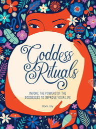 Title: Goddess Rituals: Invoke the Powers of the Goddesses to Improve Your Life, Author: Roni Jay