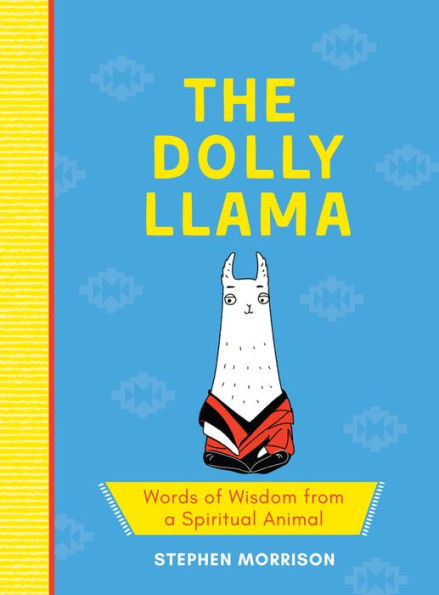 The Dolly Llama: Words of Wisdom from a Spiritual Animal