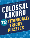 Alternative view 1 of Colossal Kakuro: 72 Titanically Tricky Puzzles