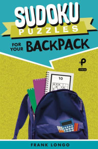 Title: Sudoku Puzzles for Your Backpack, Author: Frank Longo