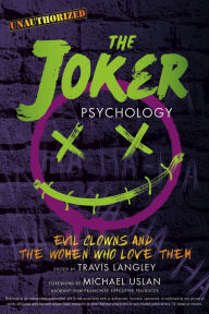 Title: The Joker Psychology: Evil Clowns and the Women Who Love Them, Author: Travis Langley