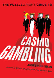 Title: The Puzzlewright Guide to Casino Gambling, Author: Andrew Brisman