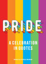 Pride: A Celebration in Quotes