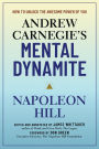 Andrew Carnegie's Mental Dynamite: How to Unlock the Awesome Power of You