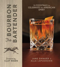 Title: The Bourbon Bartender: 50 Cocktails to Celebrate the American Spirit, Author: Jane Danger