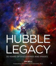 Title: Hubble Legacy: 30 Years of Discoveries and Images, Author: Jim Bell
