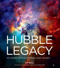 Title: Hubble Legacy: 30 Years of Discoveries and Images, Author: Jim Bell