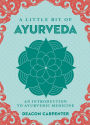 A Little Bit of Ayurveda: An Introduction to Ayurvedic Medicine