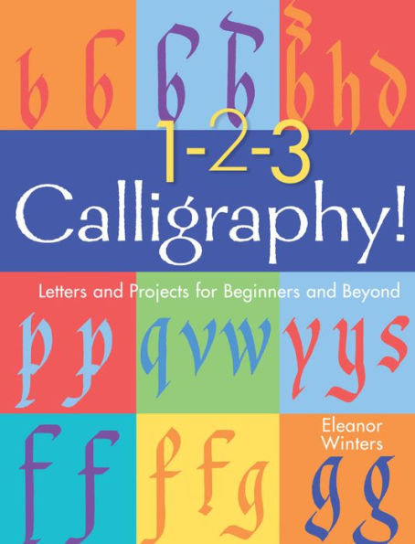 1-2-3 Calligraphy!: Letters and Projects for Beginners Beyond